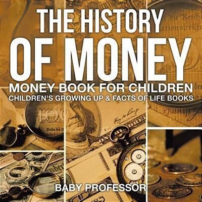 The History Of Money - Money Book For Children Children's Growing Up & Facts Of Life Books-..