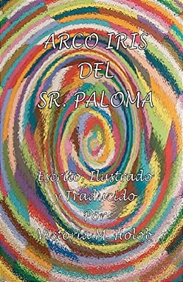 Arco Iris Del Sr. Paloma: The Spanish Edition. -..
