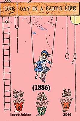 One Day In A Baby's Life (1886)-..