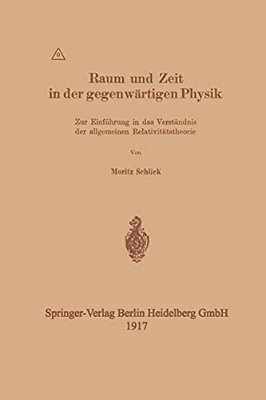 Raum Und Zeit In Der Gegenwärtigen Physik: Zur Einführung In Das Verständnis Der Allgemeinen Relativitätstheorie-..