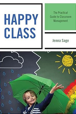 Happy Class: The Practical Guide To Classroom Management-..