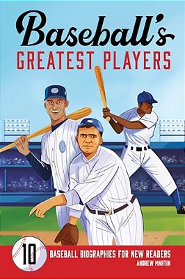 Baseball's Greatest Players: 10 Baseball Biographies For New Readers-..