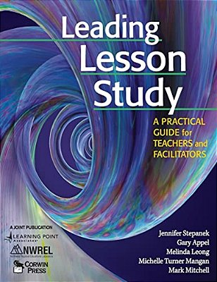 Leading Lesson Study: A Practical Guide For Teachers And Facilitators-..