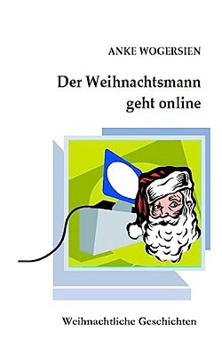 Der Weihnachtsmann Geht Online: Kurzgeschichten-..