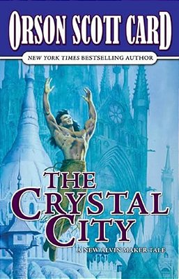 The Crystal City: The Tales Of Alvin Maker, Book Six-..