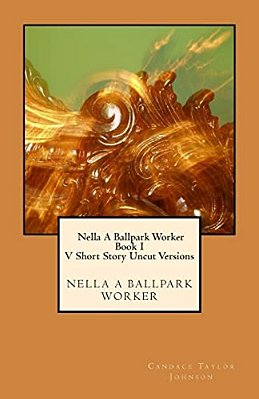 Nella A Ballpark Worker V. Short Story Uncut Versions: Five Short Story Uncut Segments. -..