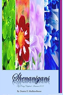 Shenanigans * My Poetry Chapbook - Summer 2013-..