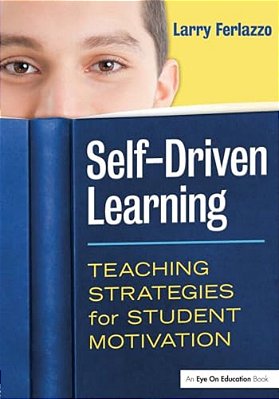 Self-Driven Learning: Teaching Strategies For Student Motivation-..