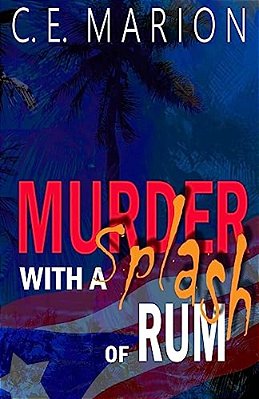 Murder With A Splash Of Rum: A Puerto Rican Thriller-..