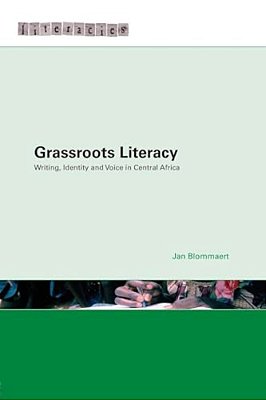 Grassroots Literacy: Writing, Identity And Voice In Central Africa-..