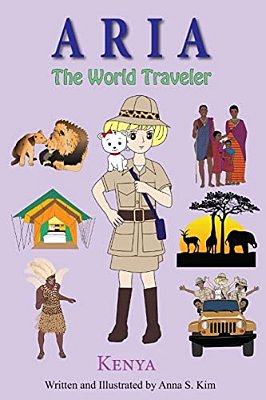 Aria The World Traveler: Kenya: Fun And Educational Children's Picture Book For Age 4-10 Years Old-..