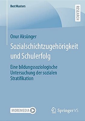 Sozialschichtzugehörigkeit Und Schulerfolg: Eine Bildungssoziologische Untersuchung Der Sozialen Stratifikation-..