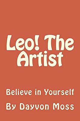 Leo! The Artist: Believe In Yourself-..