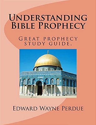 Understanding Bible Prophecy: Great Prophecy Study Guide. -..