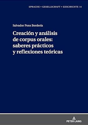 Creación Y Análisis De Corpus Orales: Saberes Prácticos Y Reflexiones Teóricas-..