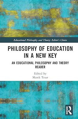 Philosophy Of Education In A New Key: An Educational Philosophy And Theory Reader-..