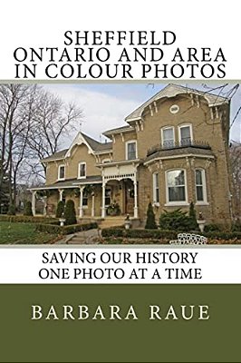Sheffield Ontario And Area In Colour Photos: Saving Our History One Photo At A Time-..