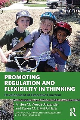 Promoting Regulation And Flexibility In Thinking: Development Of Executive Function-..