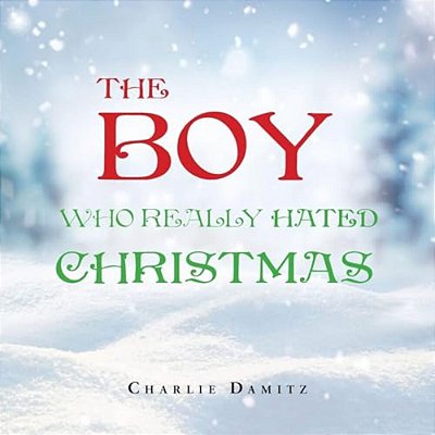 The Boy Who Really Hated Christmas-..