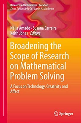 Broadening The Scope Of Research On Mathematical Problem Solving: A Focus On Technology, Creativity And Affect-..