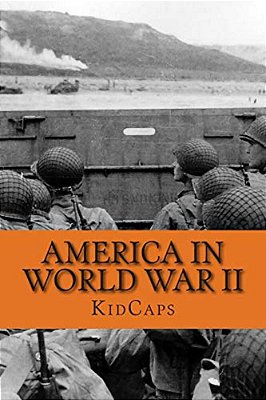 America In World War II: A History Just For Kids!-..