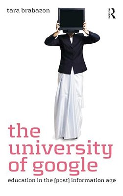 The University Of Google: Education In The (Post) Information Age-..