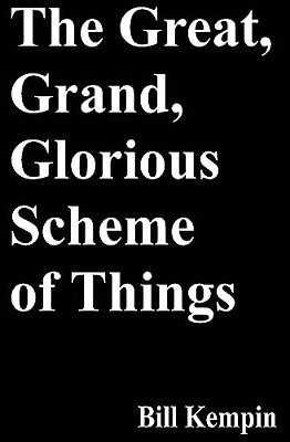 The Great, Grand, Glorious Scheme Of Things-..
