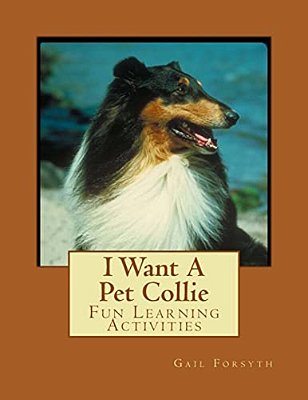 I Want A Pet Collie: Fun Learning Activities-..