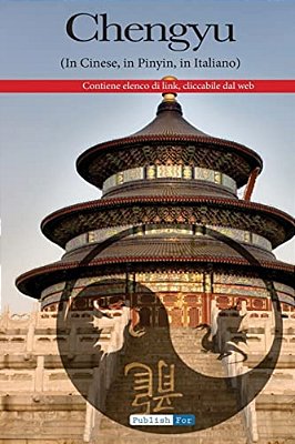 I Chengyu - Italiano - Cinese: Uno Strumento Indispensabile Per Chi Vuole Cogliere L'Essenza Della Millenaria Cultura Cinese. -..