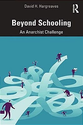 Beyond Schooling: An Anarchist Challenge-..