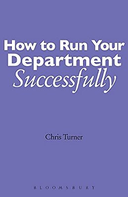 How To Run Your Department Successfully: A Practical Guide For Subject Leaders In Secondary Schools-..