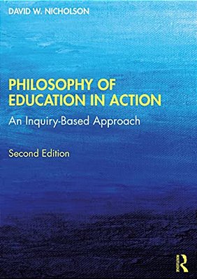 Philosophy Of Education In Action: An Inquiry-Based Approach-..