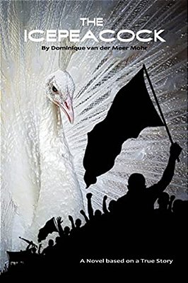 The Icepeacock: Novel Based On A True Story-..