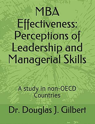 Mba Effectiveness: Perceptions Of Leadership And Managerial Skills: A Study In Non-Oecd Countries-..