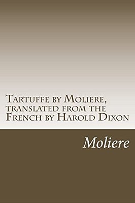 Tartuffe By Moliere, Translated From The French By Harold Dixon-..