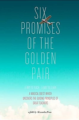 Six Promises Of The Golden Pair: A Way To Teach - A Way To Learn-..