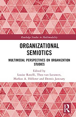 Organizational Semiotics: Multimodal Perspectives On Organization Studies-..