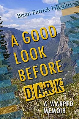 A Good Look Before Dark: A Warped Memoir-..