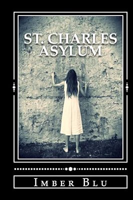 St. Charles Asylum: Hell Is Here-..