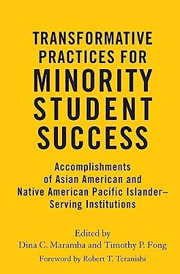 Transformative Practices For Minority Student Success: Accomplishments Of Asian American And Native American Pacific Islander-Serving Institutions-..