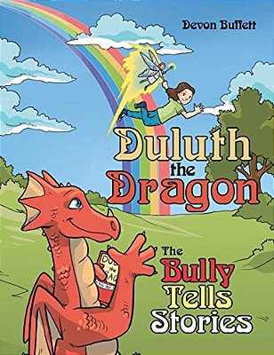 Duluth The Dragon: The Bully Tells Stories-..