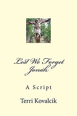 Lest We Forget Jonah: A Script-..