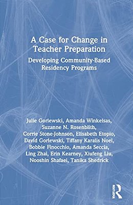 A Case For Change In Teacher Preparation: Developing Community-Based Residency Programs-..