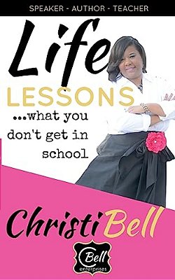 Life Lessons... What You Don't Get In School: What You Don't Know Can Hurt You-..