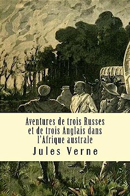 Aventures De Trois Russes Et De Trois Anglais Dans L? Afrique Australe-..