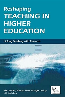 Reshaping Teaching In Higher Education: A Guide To Linking Teaching With Research-..