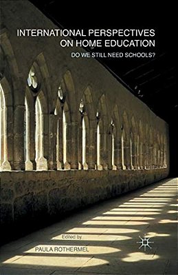 International Perspectives On Home Education: Do We Still Need Schools?-..