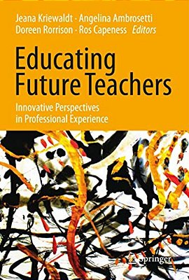 Educating Future Teachers: Innovative Perspectives In Professional Experience-..