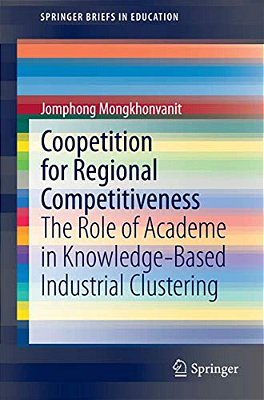 Coopetition For Regional Competitiveness: The Role Of Academe In Knowledge-Based Industrial Clustering-..