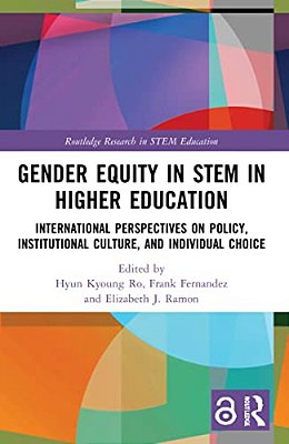 Gender Equity In Stem In Higher Education: International Perspectives On Policy, Institutional Culture, And Individual Choice-..